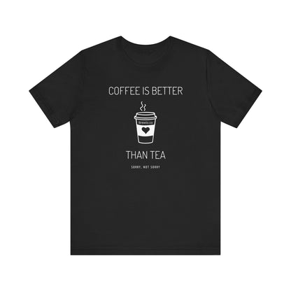 Coffee Is Better - white print