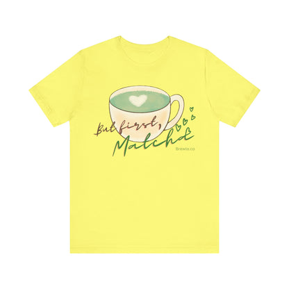 But First Matcha Tee