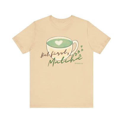 But First Matcha Tee